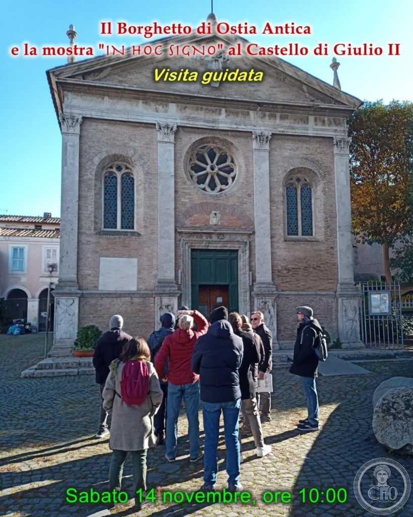 Borghetto di Ostia Antica e mostra “IN HOC SIGNO” nel Castello di Giulio II – visita guidata